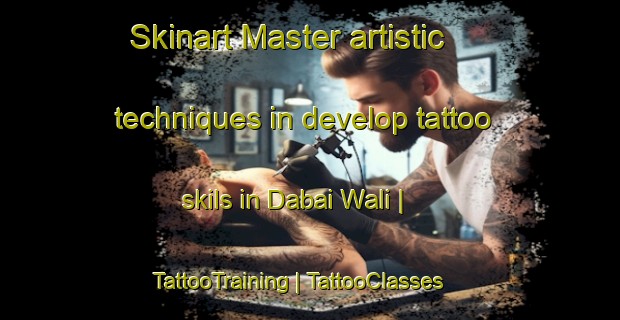 Skinart Master artistic techniques in develop tattoo skils in Dabai Wali | TattooTraining | TattooClasses | SkinartTraining-Mali